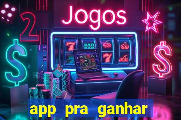 app pra ganhar dinheiro jogando